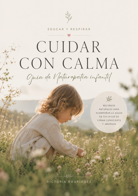 Cuidar con calma. Guía de naturopatía infantil